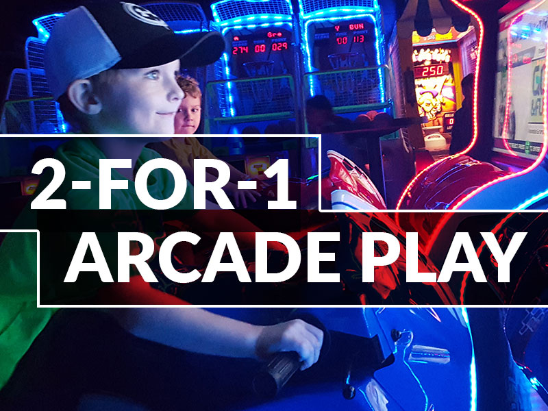 >2-for-1 Arcade Play